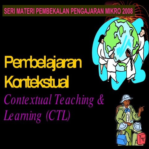 Pembelajaran KontekstualContextual Teaching & Learning (CTL)