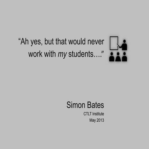 Ah yes, but that would never work with my students 