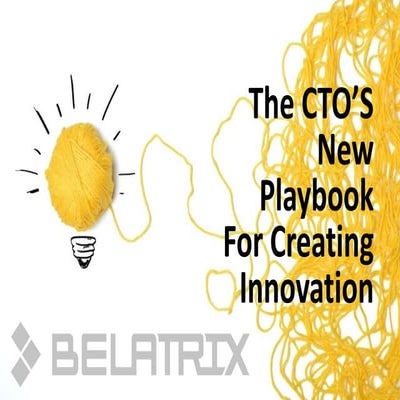 The CTO's New Playbook For Creating Innovation