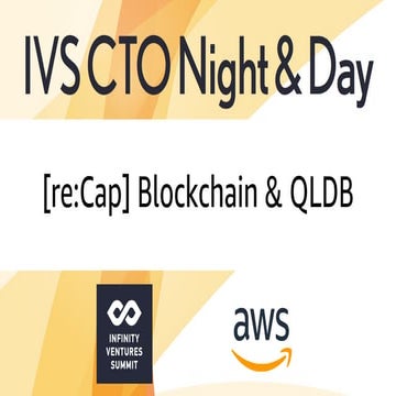 IVS CTO Night And Day 2018 Winter - [re:Cap] AWS Managed Blockchain & Amazon ...