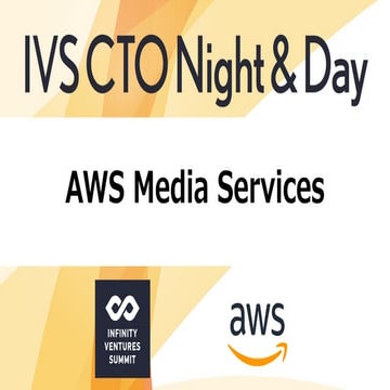 【IVS CTO Night & Day】AWS Media Services