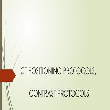 CT postioning protocols & Contrast protocols.pptx
