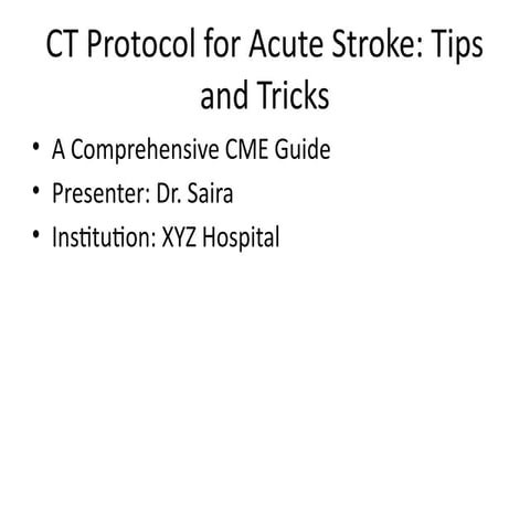CT_Protocol_Acute_Stroke_Academic IN DETAIL.pptx