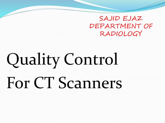 Quality Assurance Programme in Computed Tomography | PPTX