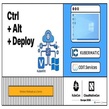 KubeCon EU - Ctrl+Alt+Deploy: Windows Workloads as a Service powered by ...
