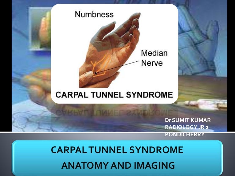 CARPAL TUNNEL SYNDROME ANATOMY AND RADIOLOGY IMAGING FINDINGS