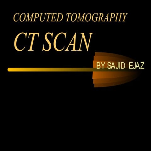 Ct scan by sajid ejaz