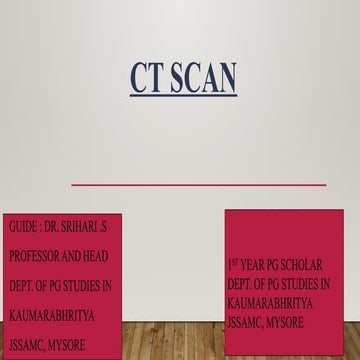 A presentation on CT scan for PG and  UG