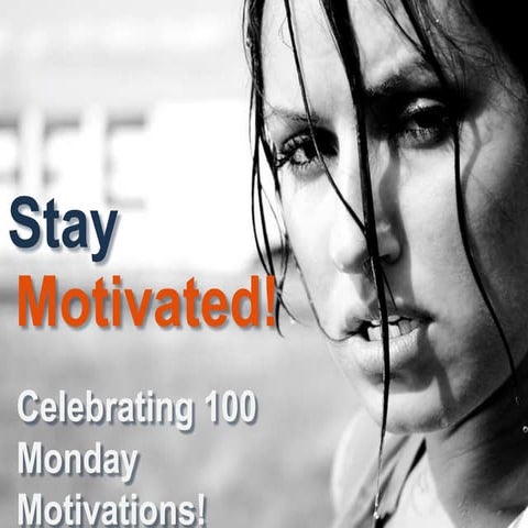 Stay Motivated! Celebrating 100 Monday Motivations