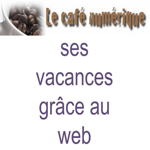 Café numérique : Préparer ses vacances grâce au WEB