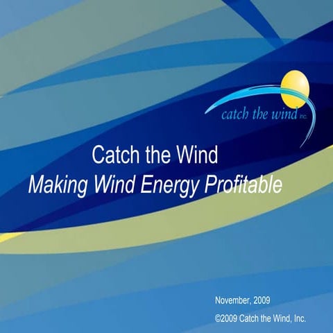 Catch The Wind Investor Presentation November 2009