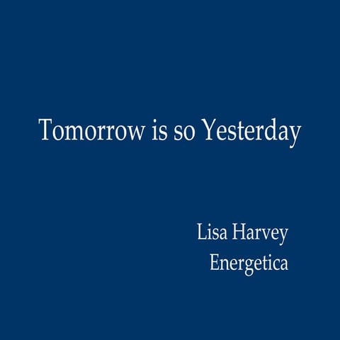 Tomorrow is so Yesterday