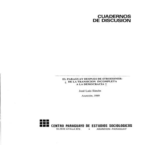 Cuadernos de discusion. el paraguay despues de strossner, de la transicion incompleta a ala democracia, josé luis simon