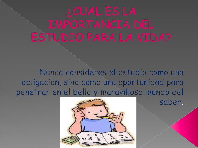 Cual es la importancia del estudio para la vida