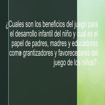 Beneficios del Juego en el Desarrollo Infantil y el Rol de Padres y ...
