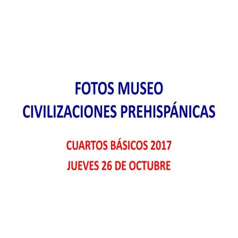 Cuartos 2017 Civilizaciones Prehispánicas