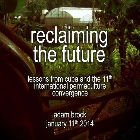 Reclaiming the Future: Lessons from Cuba and the 11th International Permacult...