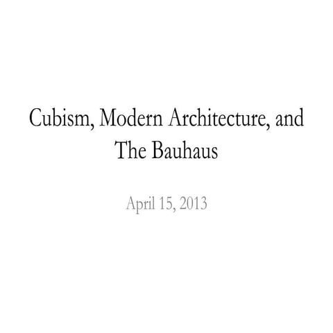Cubism, modern architecture, bauhaus