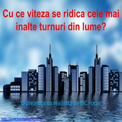 Cu ce viteza se construiesc cele mai inalte cladiri din lume