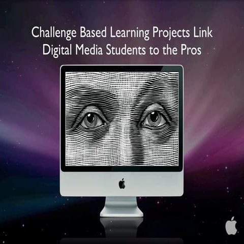 Challenge Based Learning Links Digital Media Students to the Pros