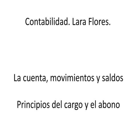 Contabilidad, Lara Flores. Cuentas, principios del cargo y el abono, cargo, abono, principios, leyes