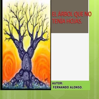 Cuento : el árbol que no tenía hojas.