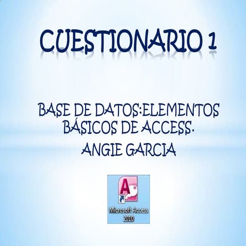 Cuestionario 1: Base de datos elementos básicos de Access 2012
