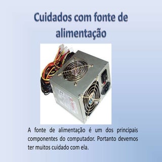 Cuidados com a Fonte de Alimentação