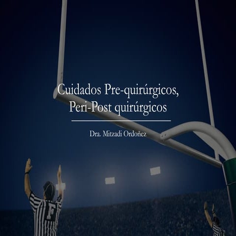 Cuidados Pre-quirúrgicos, Peri-Post quirúrgicos (2).pptx