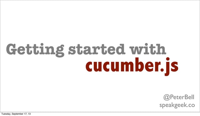 Cukeup nyc peter bell on getting started with cucumber.js