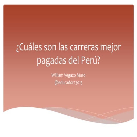 Cuáles son las carreras mejor pagadas del Perú | PPTX