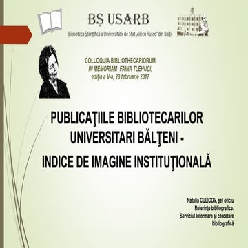 Natalia CULICOV. Publicaţiile bibliotecarilor universitari bălţeni - Indice d...