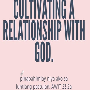 Cultivating a relationship with God.