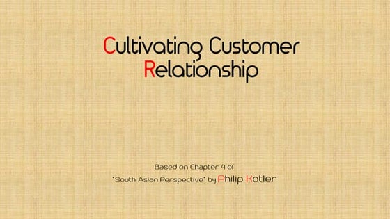 How can companies attract and retain the right customers and cultivate strong...