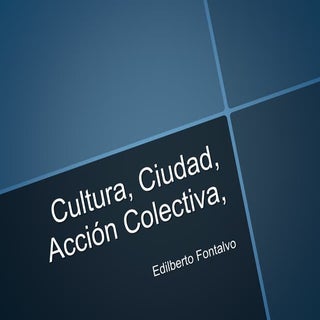 Cultura, ciudad, acción colectiva,