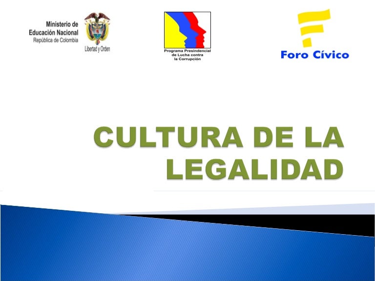 Cultura de la legalidad Cultura de la legalidad