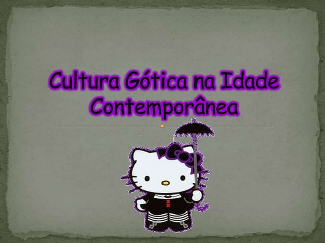 Cultura GóTica Na Idade ContemporâNea