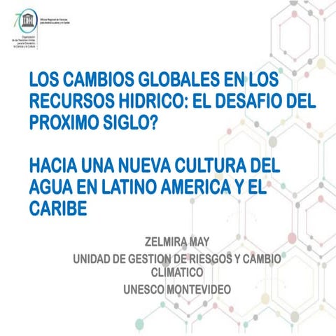 LOS CAMBIOS GLOBALES EN LOS RECURSOS HÍDRICO: EL DESAFIÓ DEL PRÓXIMO SIGLO?