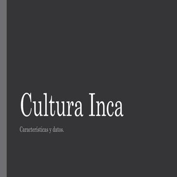 Cultura Inca, caracteristicas y datos; por Francelly Valdez