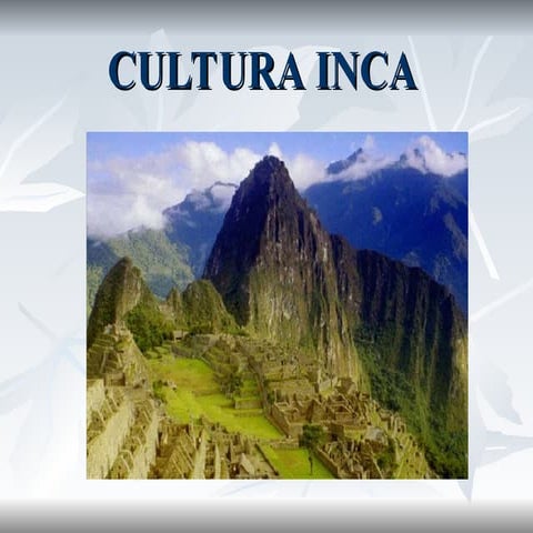 LA CULTURA INCA EN EL PERU, COMO SE ORIGINO ESTA GRAN CULTURA