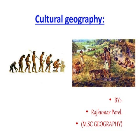 Definition, Evolution and approaches of cultural geography.