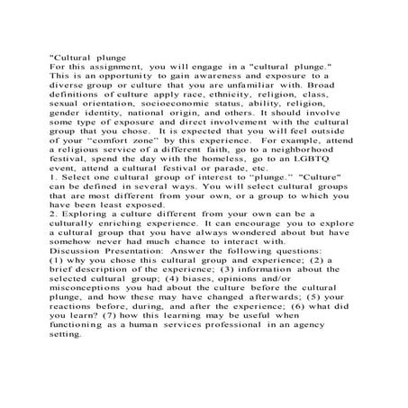 Cultural plungeFor this assignment, you will engage in a cultu