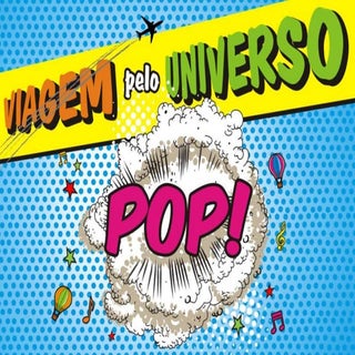 Uma viagem ao universo pop