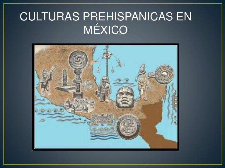 Culturas prehispanicas en México