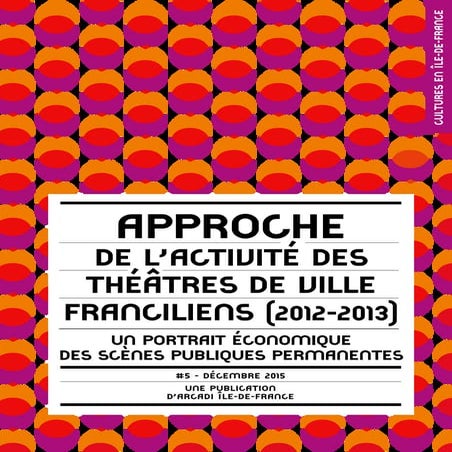 Approche de l’activité des théâtres de ville franciliens (2012-2013). Un port...