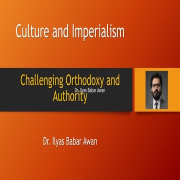 These slides explain several concepts from Edward Said's book Culture and Imperialism and may be suitable for research students.