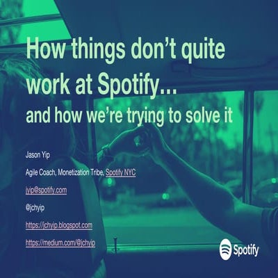 Culture and Methods:  How things don’t quite work at Spotify and how we’re tr...