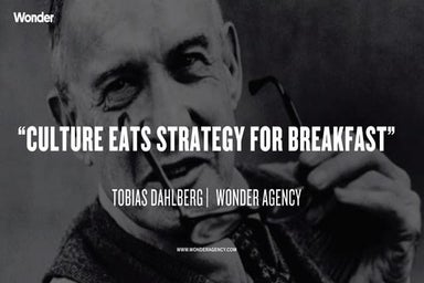 "Culture eats strategy for breakfast"