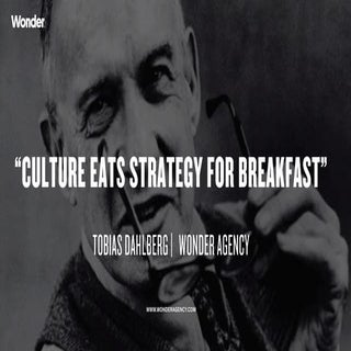 "Culture eats strategy for breakfast"