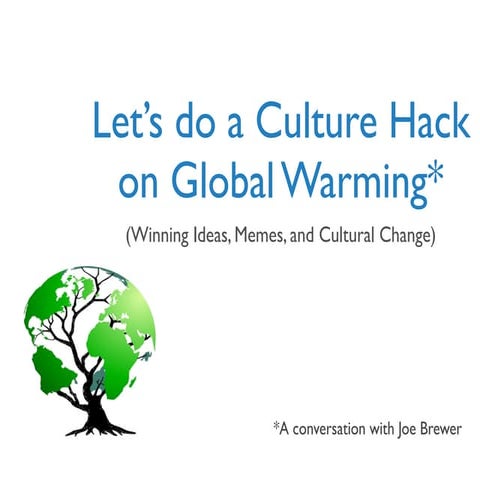 Let's Do A Culture Hack on Global Warming
